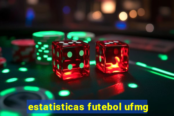 estatisticas futebol ufmg